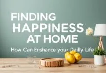 Evde Mutluluk Bulmak: Günlük Hayatınizi Nasıl Güzelleştirebilirsiniz Finding Happiness at Home: How You Can Enhance Your Daily Life