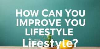 Yaşam Tarzınızı Nasıl Yükseltebilirsiniz? How Can You Improve Your Lifestyle?